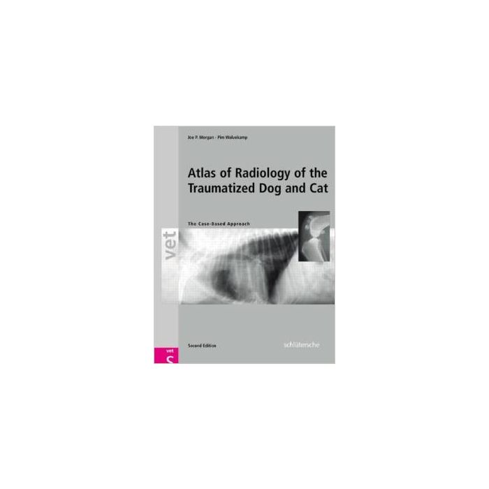 An Atlas of Radiology of the Traumatized Dog and Cat: The Case-Based Approach, Second Edition