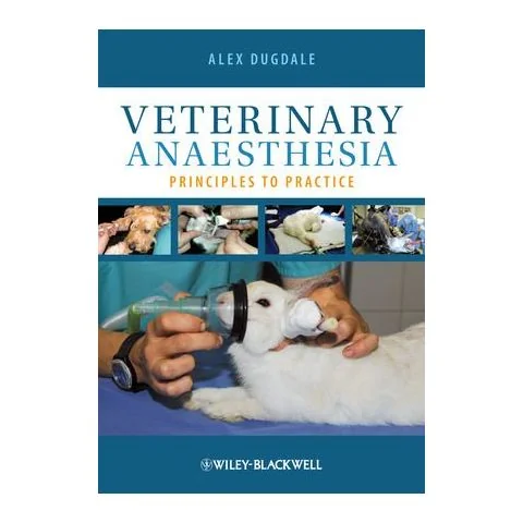 Veterinary Anaesthesia - Principles to Practice