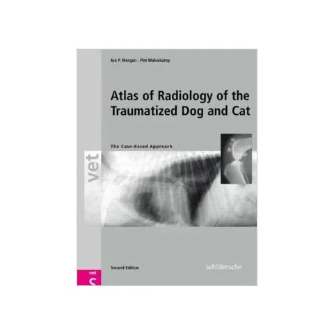 An Atlas of Radiology of the Traumatized Dog and Cat: The Case-Based Approach, Second Edition