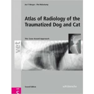 An Atlas of Radiology of the Traumatized Dog and Cat: The Case-Based Approach, Second Edition