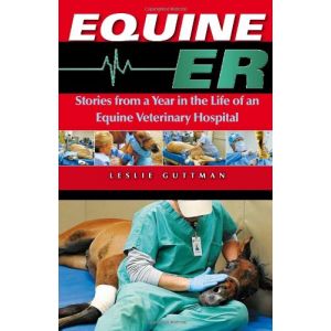 Equine ER: Stories From a Year in the Life of an Equine Veterinary Hospital