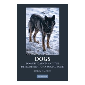 Dogs: Domestication and the Development of a Social Bon