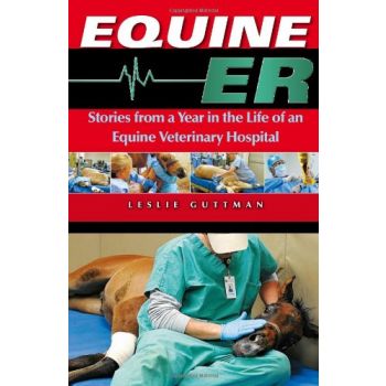 Equine ER: Stories From a Year in the Life of an Equine Veterinary Hospital
