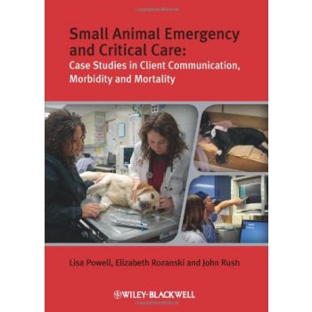 Small Animal Emergency and Critical Care - Case Studiesﾠ in Client Communication, Morbidity and Mortality